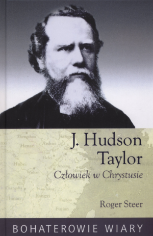 J. Hudson Tylor - Człowiek w Chrystusie