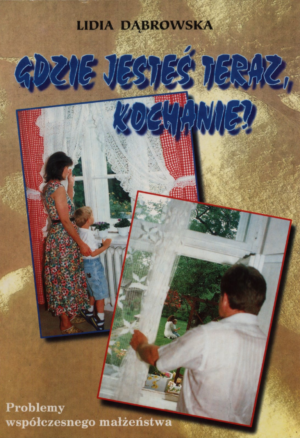 Gdzie jesteś teraz, kochanie? -problemy małżeństwa