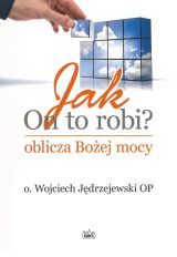 Jak On to robi? oblicza Bożej mocy