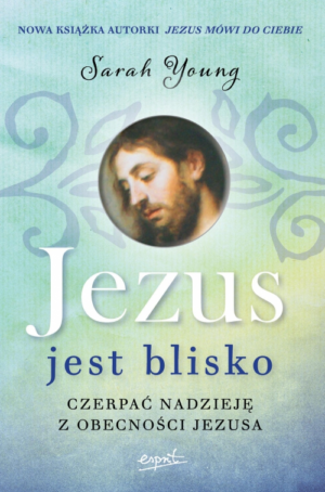 Jezus jest blisko - czerpać nadzieję z obecności..