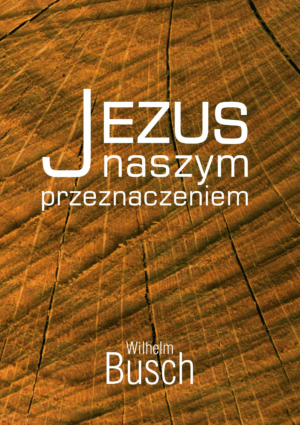 Jezus naszym przeznaczeniem - pełny tekst wyd. I  (IV. polskie)