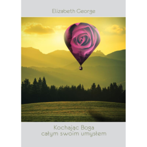 Kochając Boga całym swoim umysłem