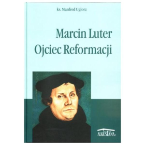 Marcin Luter. Ojciec Reformacji