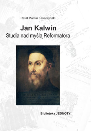 Jan Kalwin Studia nad myślą Reformatora