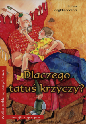 Dlaczego tatuś krzyczy? Historyjki terapeutyczne