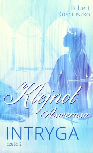 Klejnot Aswerusa. Intryga cz.2.