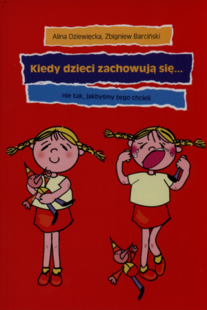 Kiedy dzieci zachowuja się nie tak, jakbyśmy ...