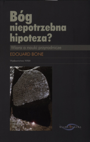 Bóg niepotrzebna hipoteza? Wiara a nauki przyrodn.