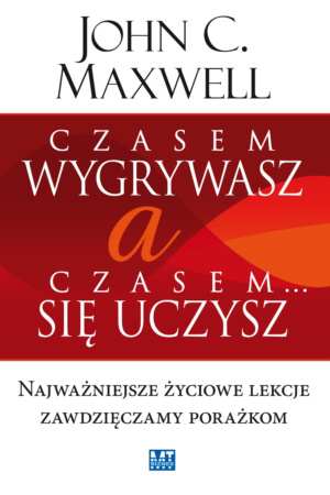 Czasem wygrywasz a czasem się uczysz