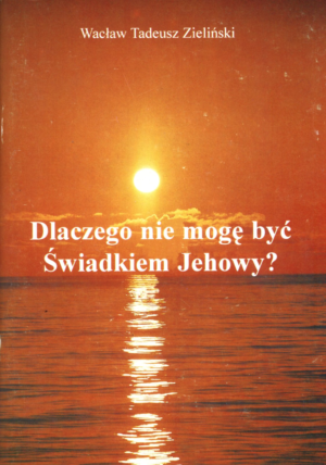 Dlaczego nie mogę być Świadkiem Jehowy?