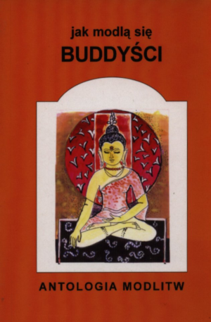Jak modlą się buddyści. Antologia modlitw