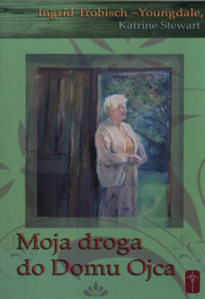 Moja droga do domu Ojca