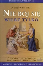 Nie bój się, wierz tylko