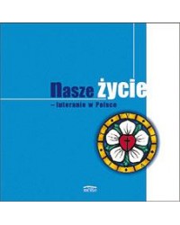 Nasze życie. Luteranie w Polsce