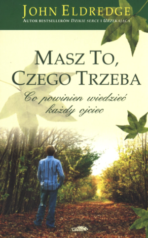Masz to, czego trzeba. Co powinien wiedzieć ojciec