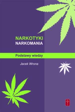 Narkotyki, narkomania - podstawy wiedzy