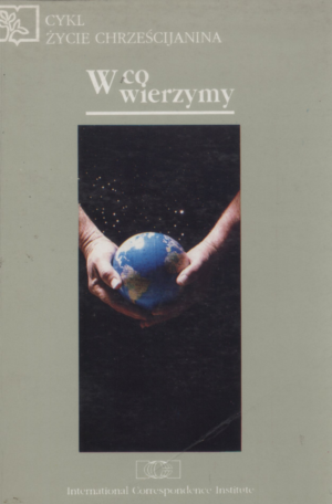 W CO WIERZYMY Cykl "Życie chrześcijanina"