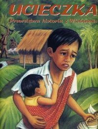 Ucieczka - prawdziwa historia z Wietnamu