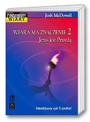 Wiara ma znaczenie - 2 część Jezus jest Prawdą