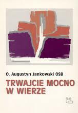 TRWAJCIE MOCNO W WIERZE