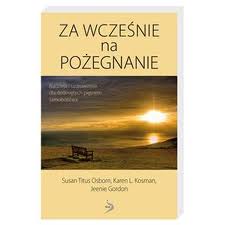 Za wcześnie na pożegnanie - nadzieja i uzdrowienie