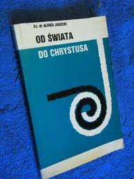 OD ŚWIATA DO CHRYSTUSA