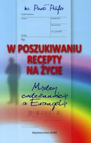 W poszukiwaniu recepty na życie