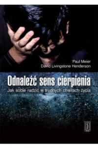 Odnaleźć sens cierpienia,jak radzić sobie w trudny