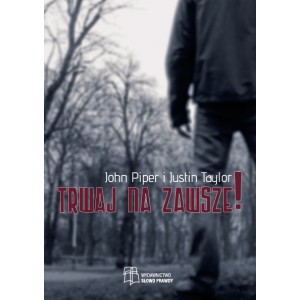 Trwaj na zawsze!