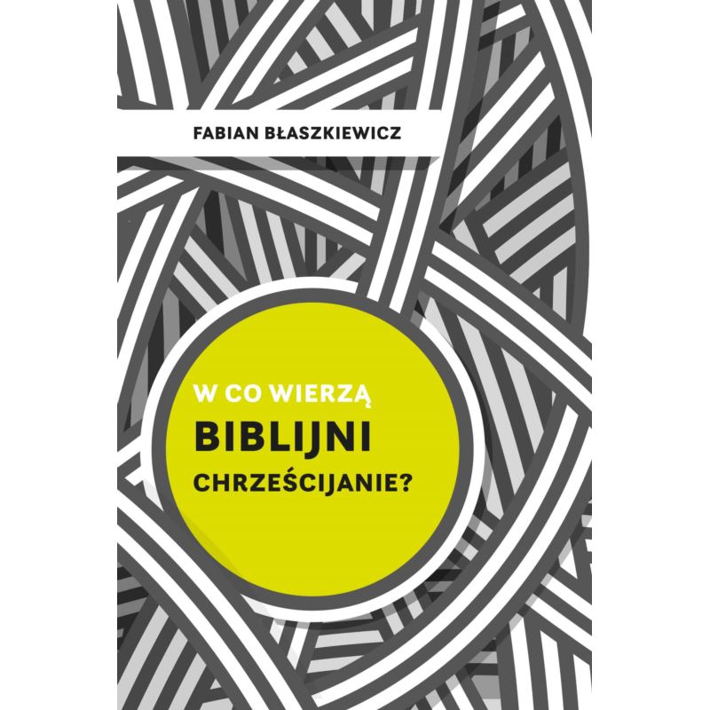 W co wierzą biblijni chrześcijanie?