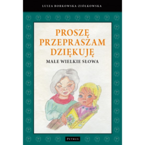 Proszę przepraszam dziękuję małe wielkie słowa