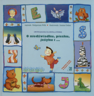 O niedźwiadku, piesku, jeżyku i...