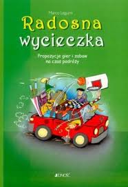 Radosna wycieczka. Propozycje gier i zabaw na czas