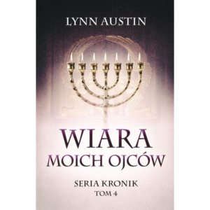 Wiara moich ojców Seria Kronik cz. IV