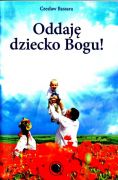 Oddaję dziecko Bogu