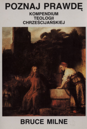 Poznaj prawdę Kompendium teologii chrześcijańskiej