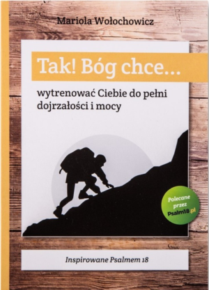Tak! Bóg chce...wytrenować Ciebie do pełni