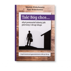 Tak! Bóg chce...abyś pomnażał talenty