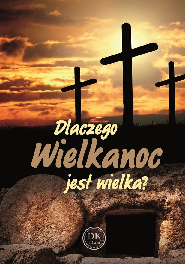 Dlaczego Wielkanoc jest wielka?