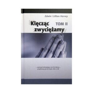 Klęcząc zwyciężamy - tom II.