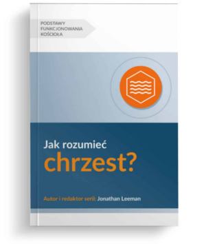 Jak rozumieć chrzest?