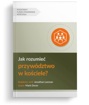 Jak rozumieć przywództwo w kościele?