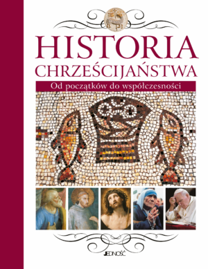 Historia chrześcijaństwa od początków do ...
