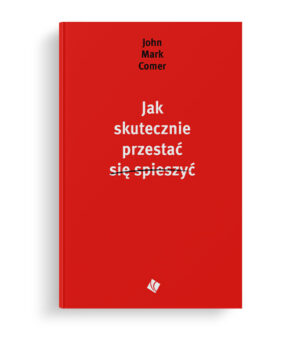 Jak skutecznie przestać się spieszyć