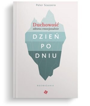 Duchowość zdrowa emocjonalnie dzień po dniu