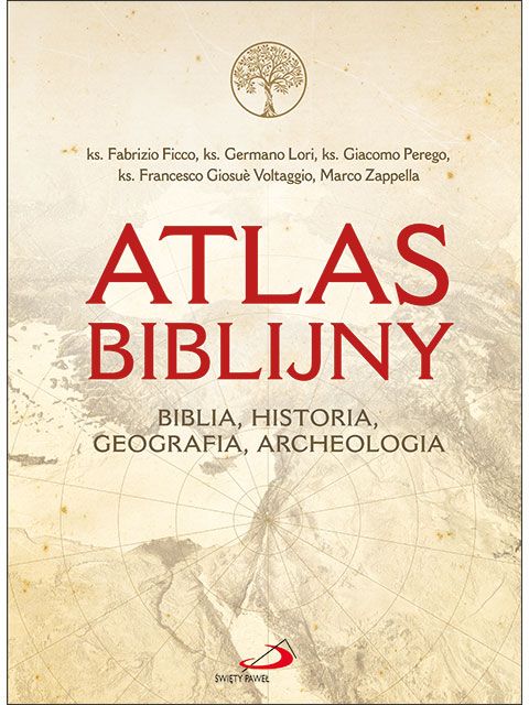 Atlas biblijny. Biblia, historia, geografia, archeologia