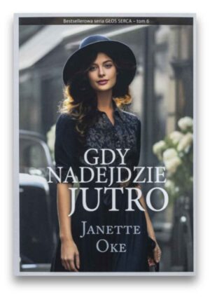 Gdy nadejdzie jutro Głos serca 6.cz.