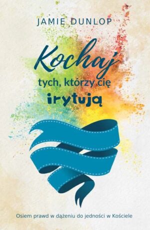 Kochaj tych którzy cię irytują
