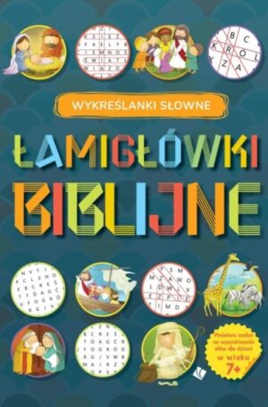 Łamigłówki Biblijne Wykreślanki słowne 7+