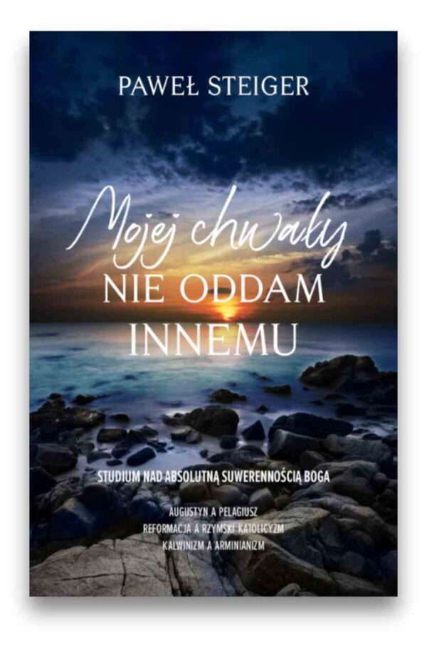 Mojej chwały nie oddam innemu